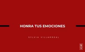 Honra tus emociones