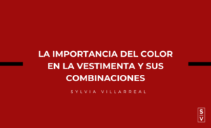 La importancia del color en la vestimenta y sus combinaciones