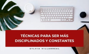 Técnicas para ser más disciplinados y constantes