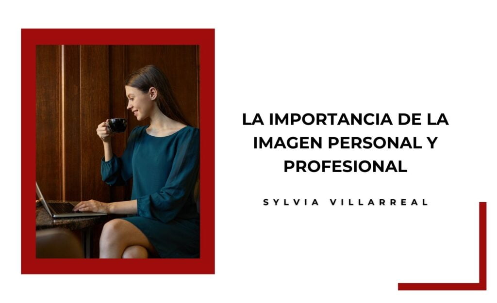 La Importancia De La Imagen Personal Y Profesional Sylvia Villarreal 2901