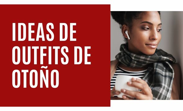 Outfits para el otoño - Sylvia Villarreal