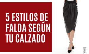 5 Estilos de falda según tu calzado - sylvia villarreal