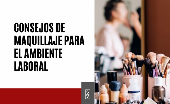 Consejos de maquillaje para el ambiente laboral: aspecto fresco y profesional - Sylvia Villarreal